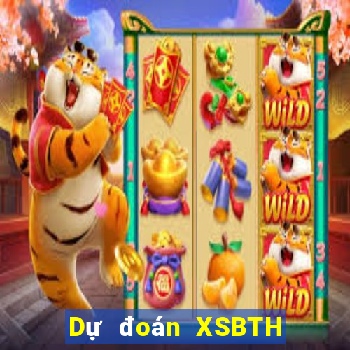 Dự đoán XSBTH ngày 18