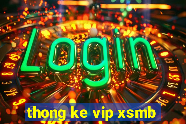 thong ke vip xsmb