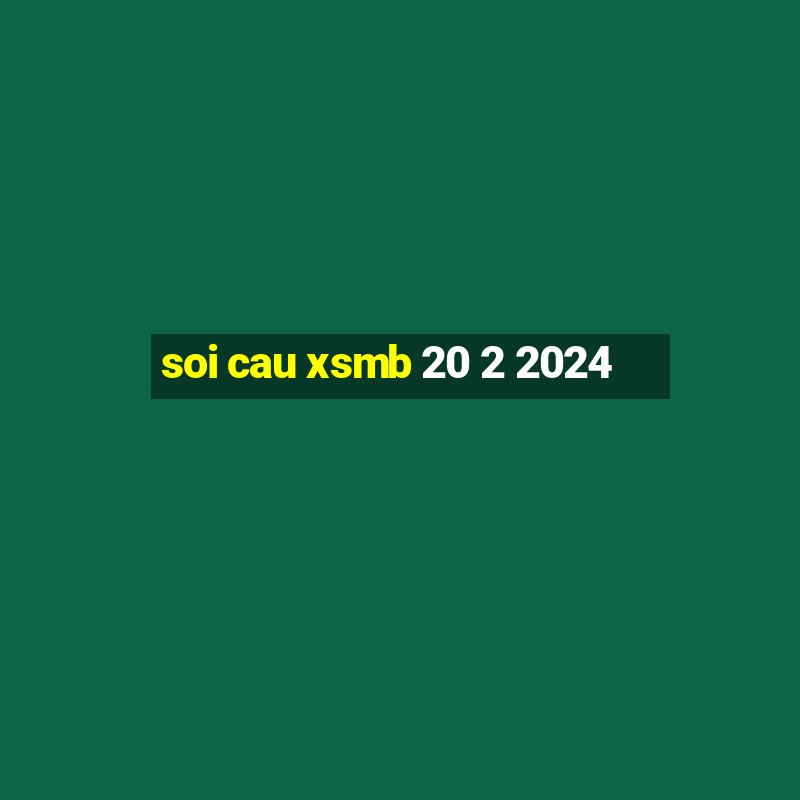 soi cau xsmb 20 2 2024