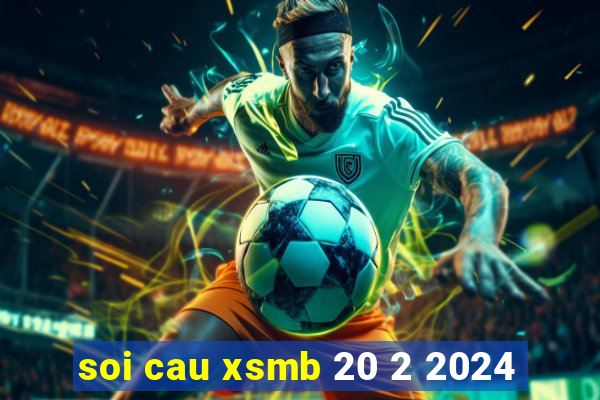 soi cau xsmb 20 2 2024