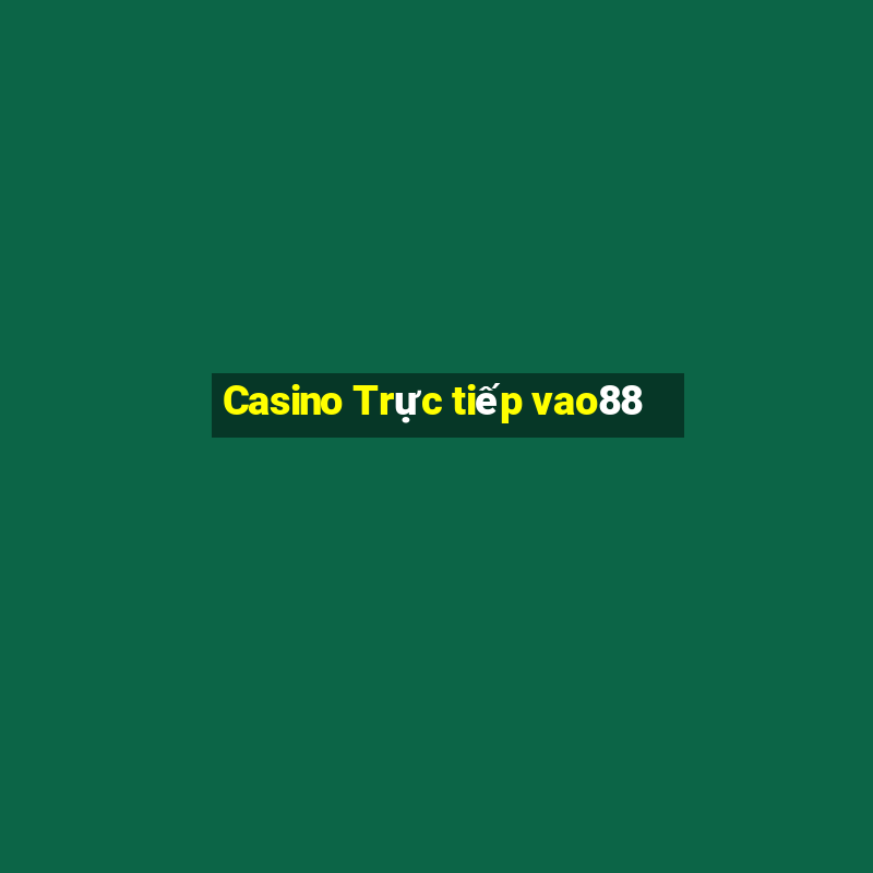 Casino Trực tiếp vao88