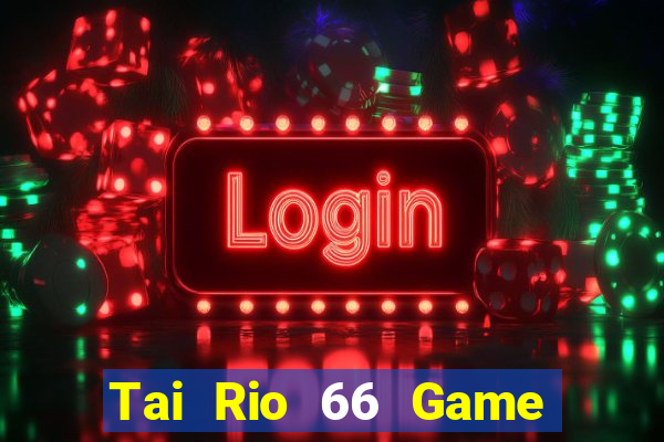 Tai Rio 66 Game Bài Xanh 9