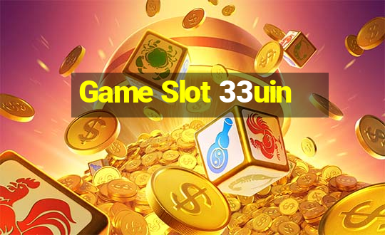 Game Slot 33uin