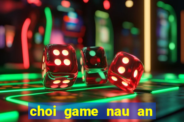 choi game nau an ngay tet