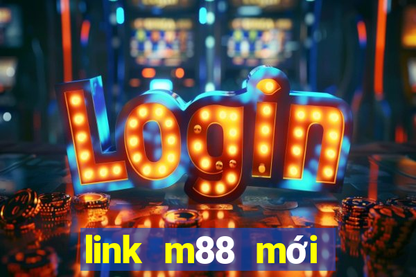 link m88 mới nhất 2021