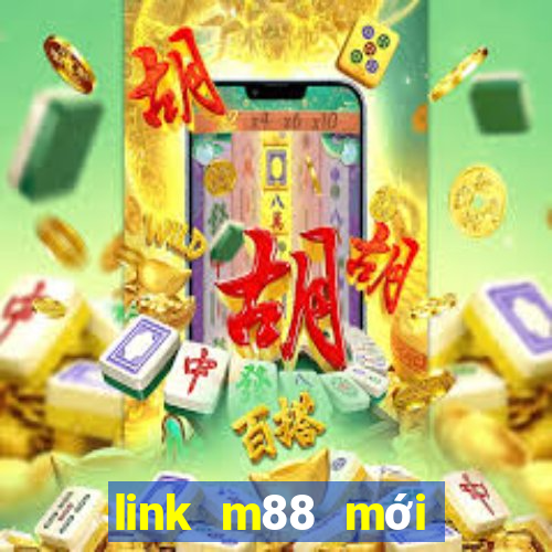 link m88 mới nhất 2021