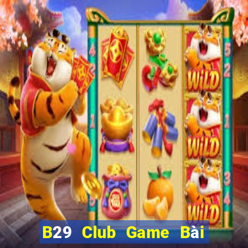 B29 Club Game Bài Miễn Phí