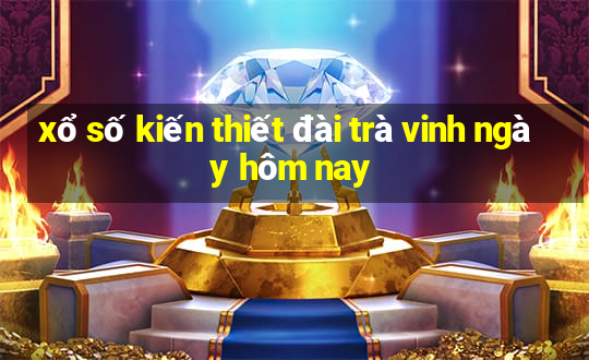 xổ số kiến thiết đài trà vinh ngày hôm nay