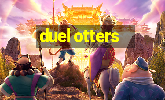 duel otters