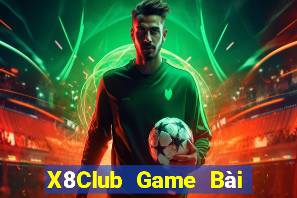 X8Club Game Bài Giải Trí