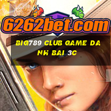 Big789 Club Game Danh Bai 3C