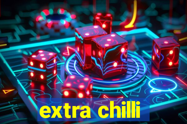 extra chilli