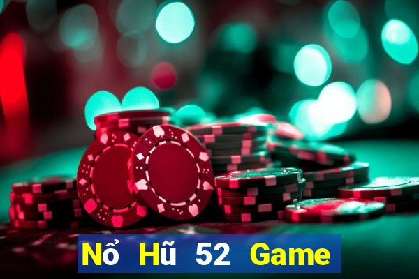 Nổ Hũ 52 Game Bài Hot Nhất Hiện Nay