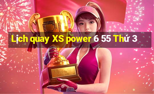 Lịch quay XS power 6 55 Thứ 3