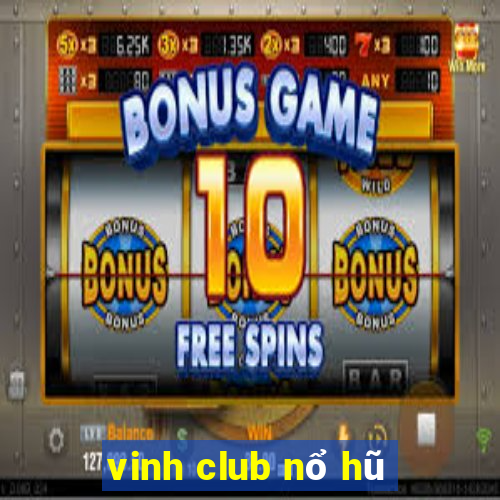 vinh club nổ hũ