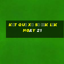 kết quả Xổ Số đắk lắk ngày 21