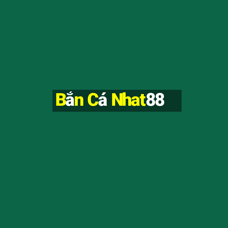 Bắn Cá Nhat88