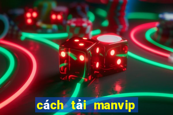 cách tải manvip club ios