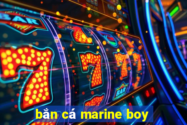 bắn cá marine boy