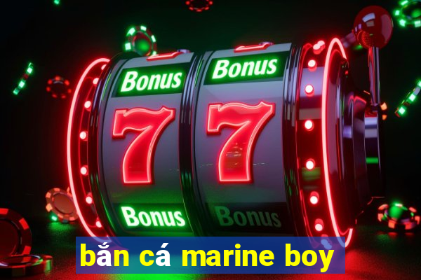 bắn cá marine boy