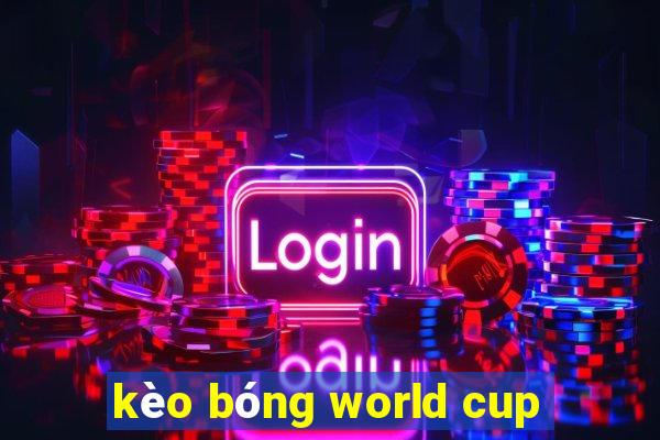 kèo bóng world cup