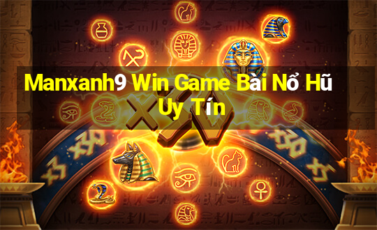 Manxanh9 Win Game Bài Nổ Hũ Uy Tín