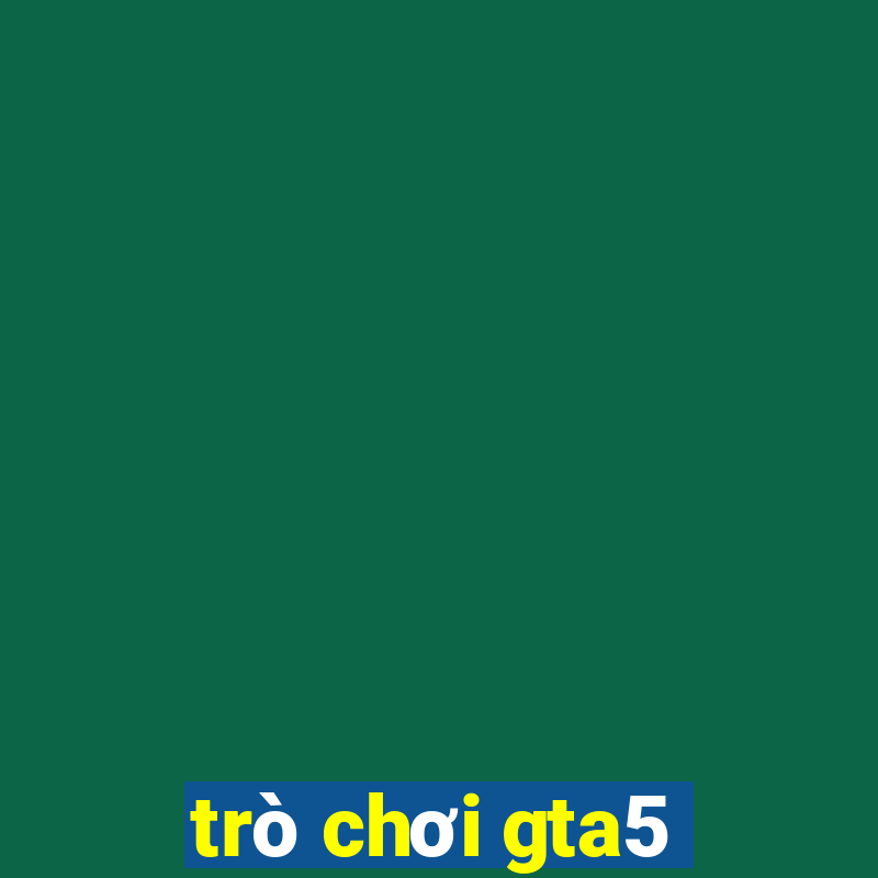 trò chơi gta5