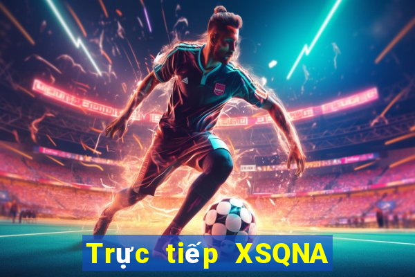 Trực tiếp XSQNA ngày 18