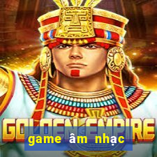 game âm nhạc trung quốc