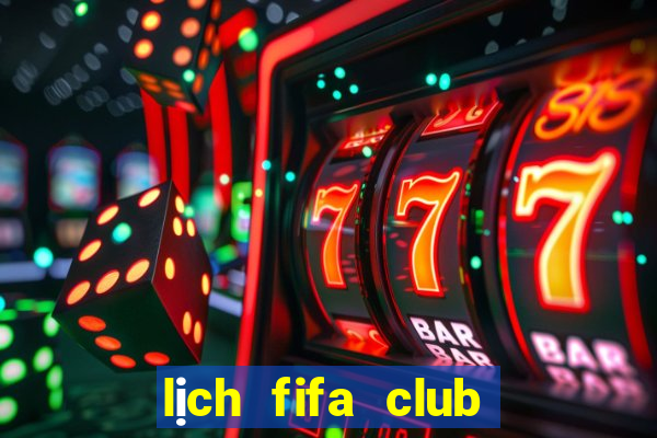 lịch fifa club world cup