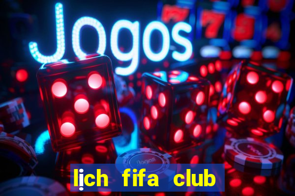 lịch fifa club world cup