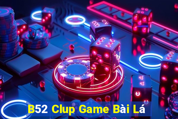 B52 Clup Game Bài Lá