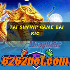 Tai Sumvip Game Bài Ric