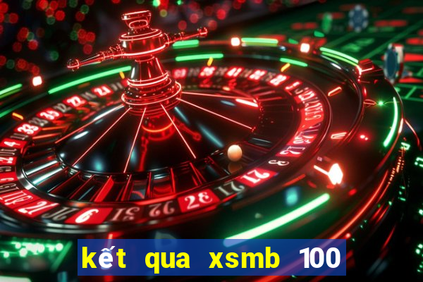 kết qua xsmb 100 ngay gan ngày