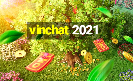 vinchat 2021