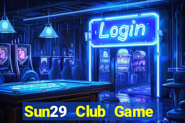 Sun29 Club Game Bài 2021