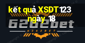 kết quả XSDT123 ngày 18