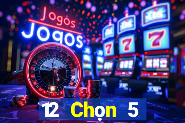 12 Chọn 5 Nhiệm kỳ Bốn