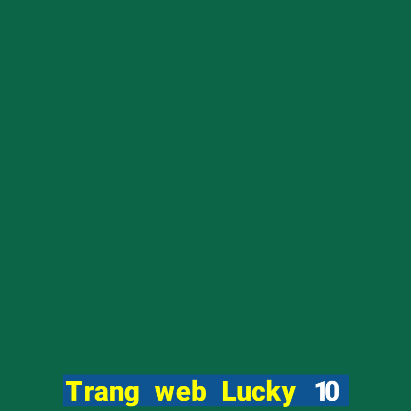 Trang web Lucky 10 việt nam