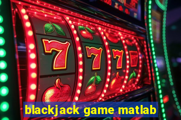 blackjack game matlab