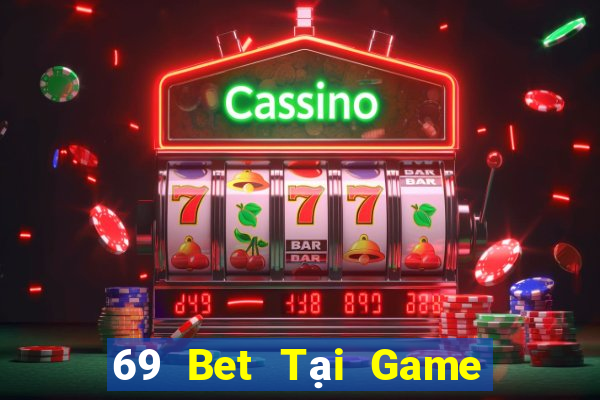 69 Bet Tại Game Bài Đổi Thưởng Sinh Tử