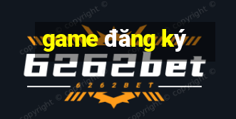 game đăng ký