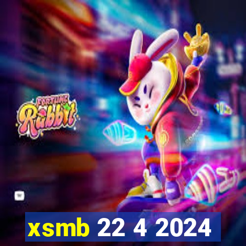 xsmb 22 4 2024