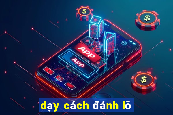 dạy cách đánh lô