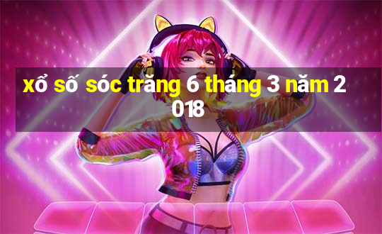 xổ số sóc trăng 6 tháng 3 năm 2018