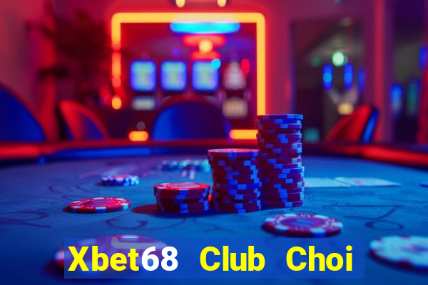 Xbet68 Club Choi Game Bài