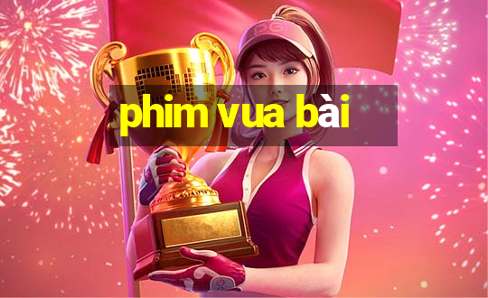 phim vua bài