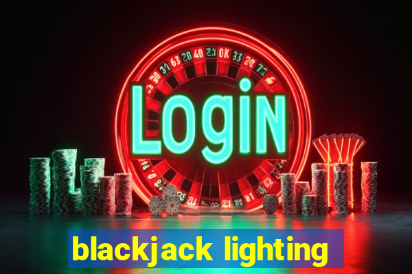 blackjack lighting