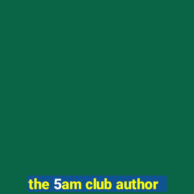 the 5am club author