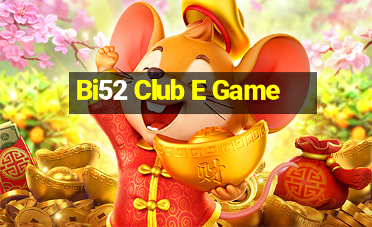 Bi52 Club E Game